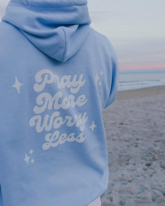 Pray More Worry Less Hoodie