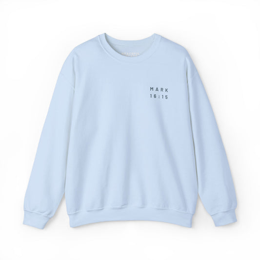 Mark 16:15 Go Into All The World And Preach The Gospel Crewneck
