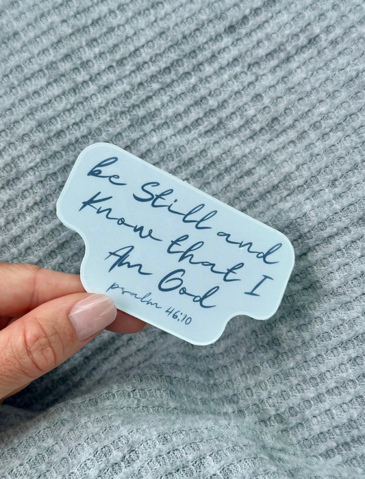 Be Still and Know That I Am God Psalm 46:10 3.5" Sticker