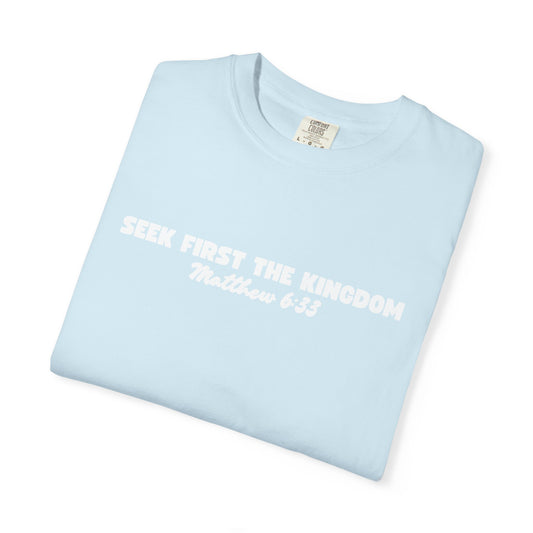 Seek First the Kingdom Matthew 6:33 Tee