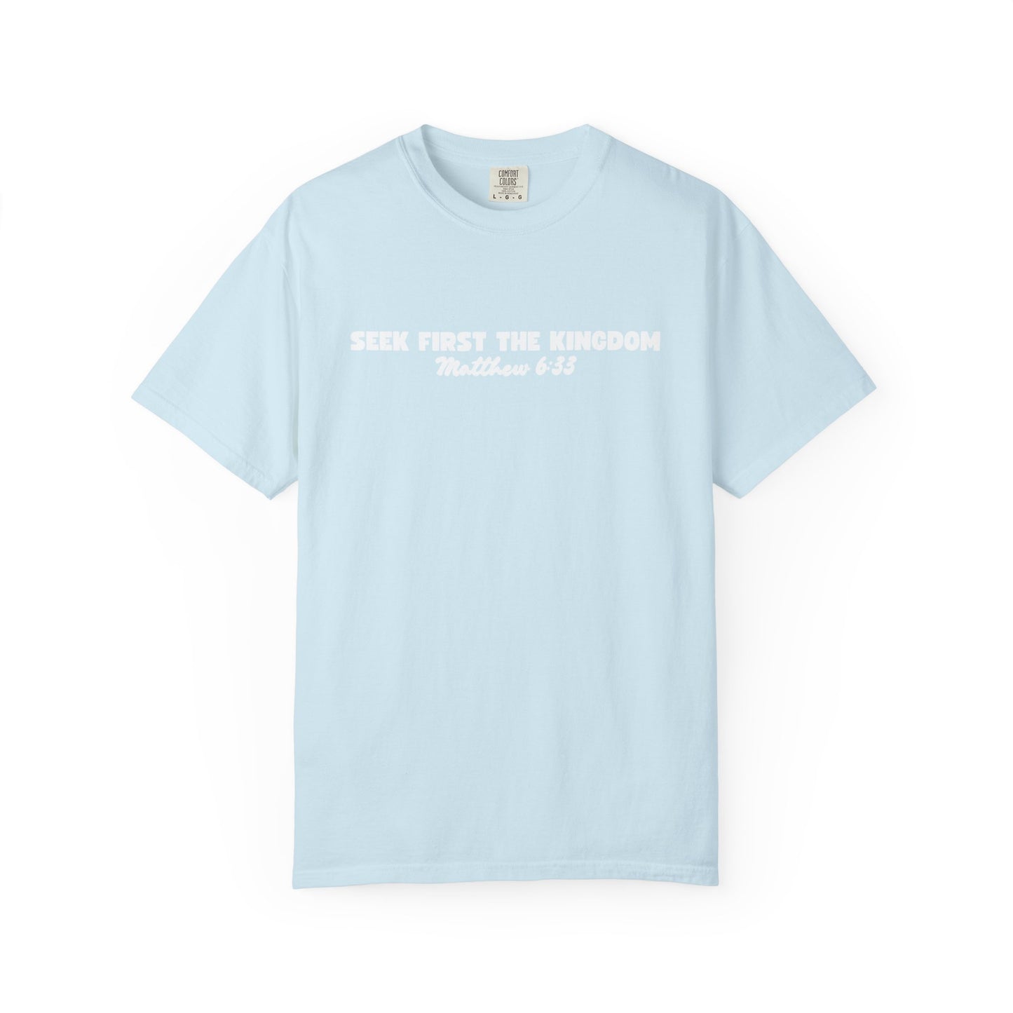 Seek First the Kingdom Matthew 6:33 Tee