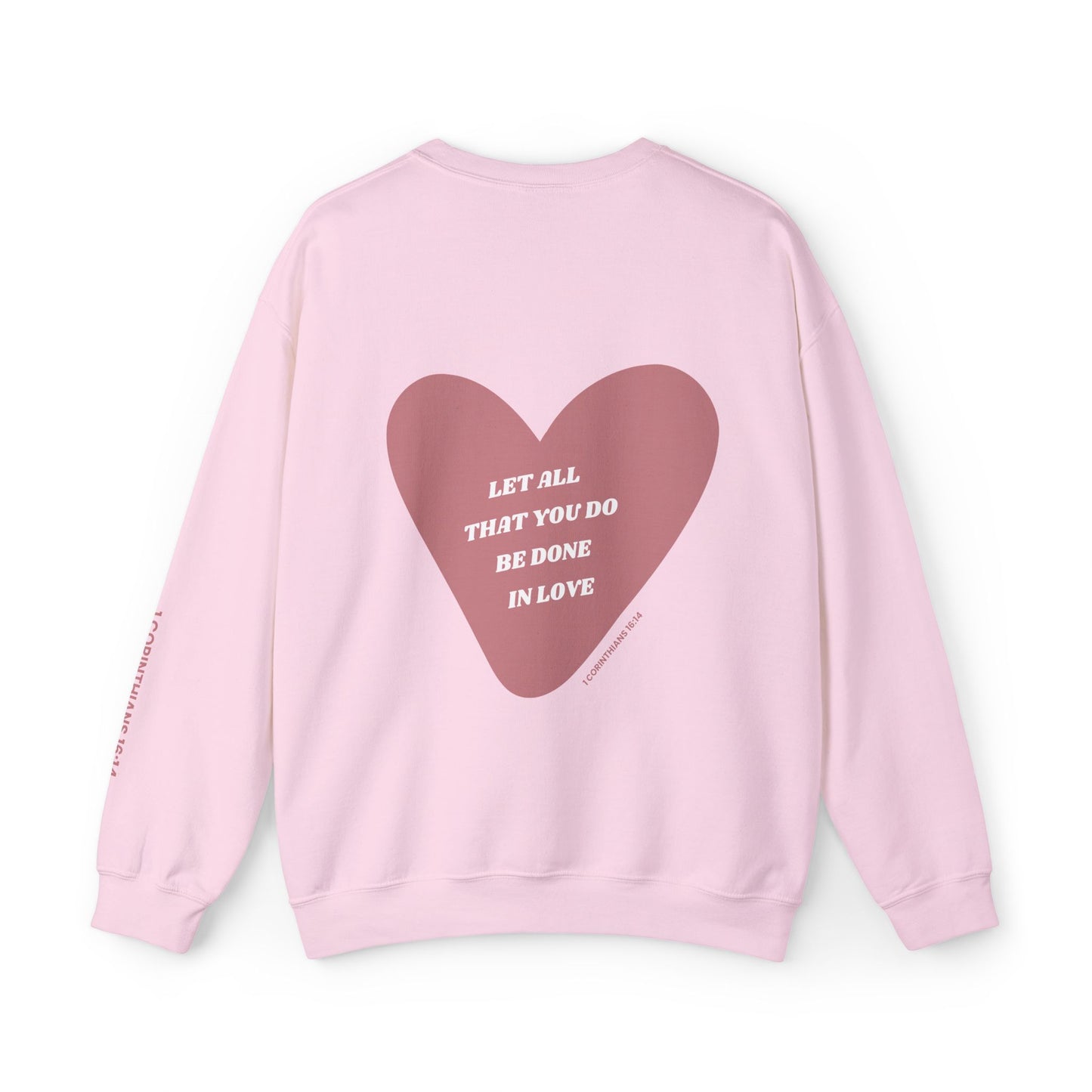 1 Corinthians 16:14 Let All That You Do Be Done in Love Crewneck Sweatshirt