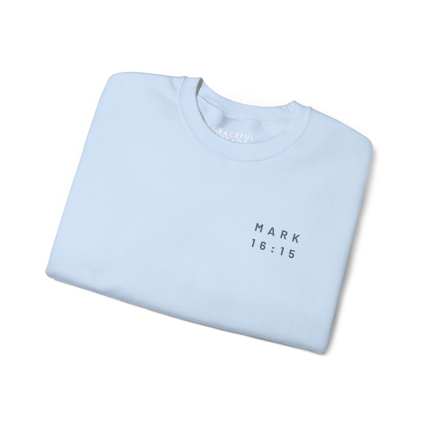 Mark 16:15 Go Into All The World And Preach The Gospel Crewneck