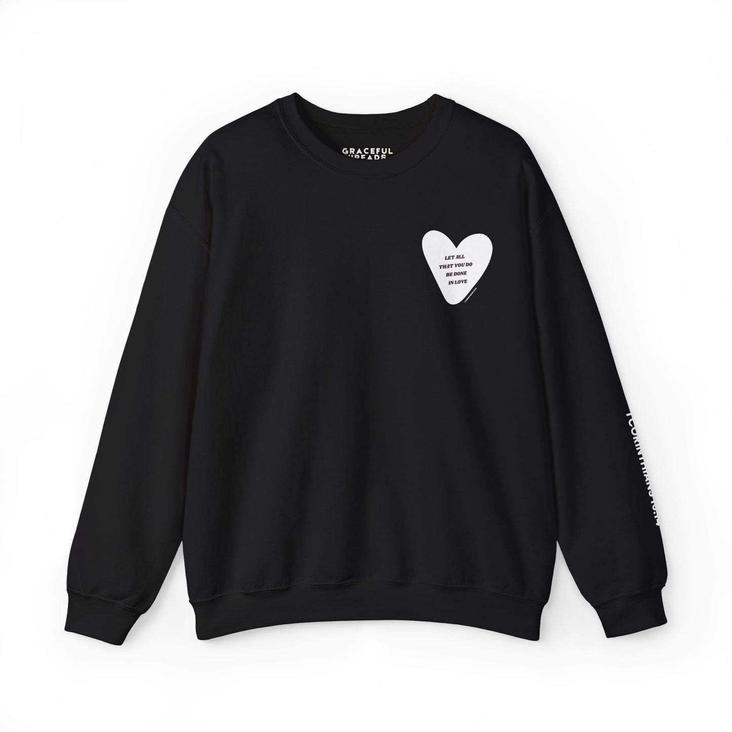 1 Corinthians 16:14 Let All That You Do Be Done in Love Crewneck Sweatshirt