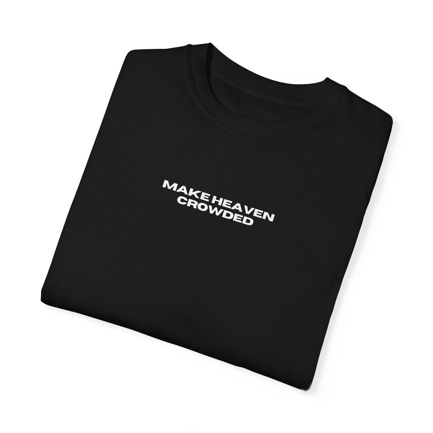 Make Heaven Crowded Statement Tee