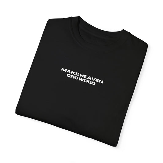 Make Heaven Crowded Statement Tee