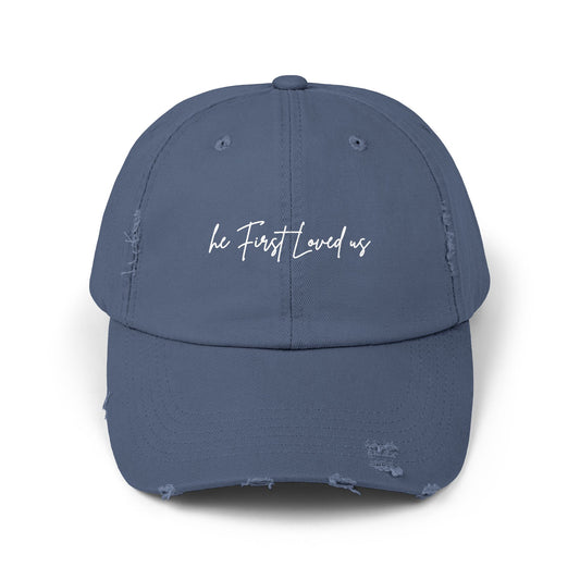 He First Loved Us 1 John 4:19 Distressed Hat [SOLD OUT – Not Restocking]