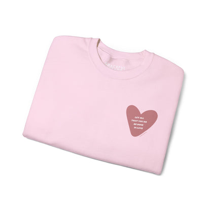 1 Corinthians 16:14 Let All That You Do Be Done in Love Crewneck Sweatshirt