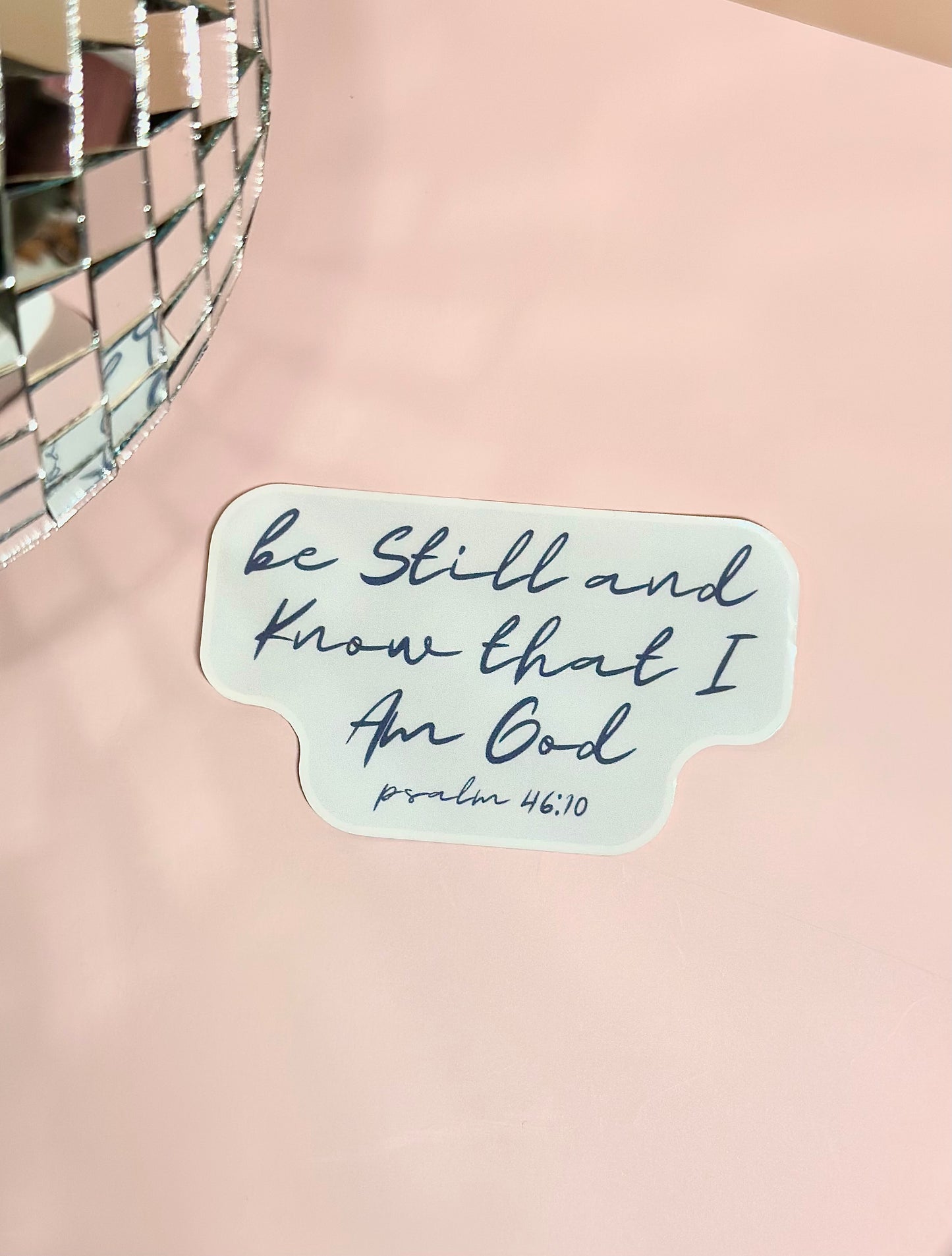 Be Still and Know That I Am God Psalm 46:10 3.5" Sticker