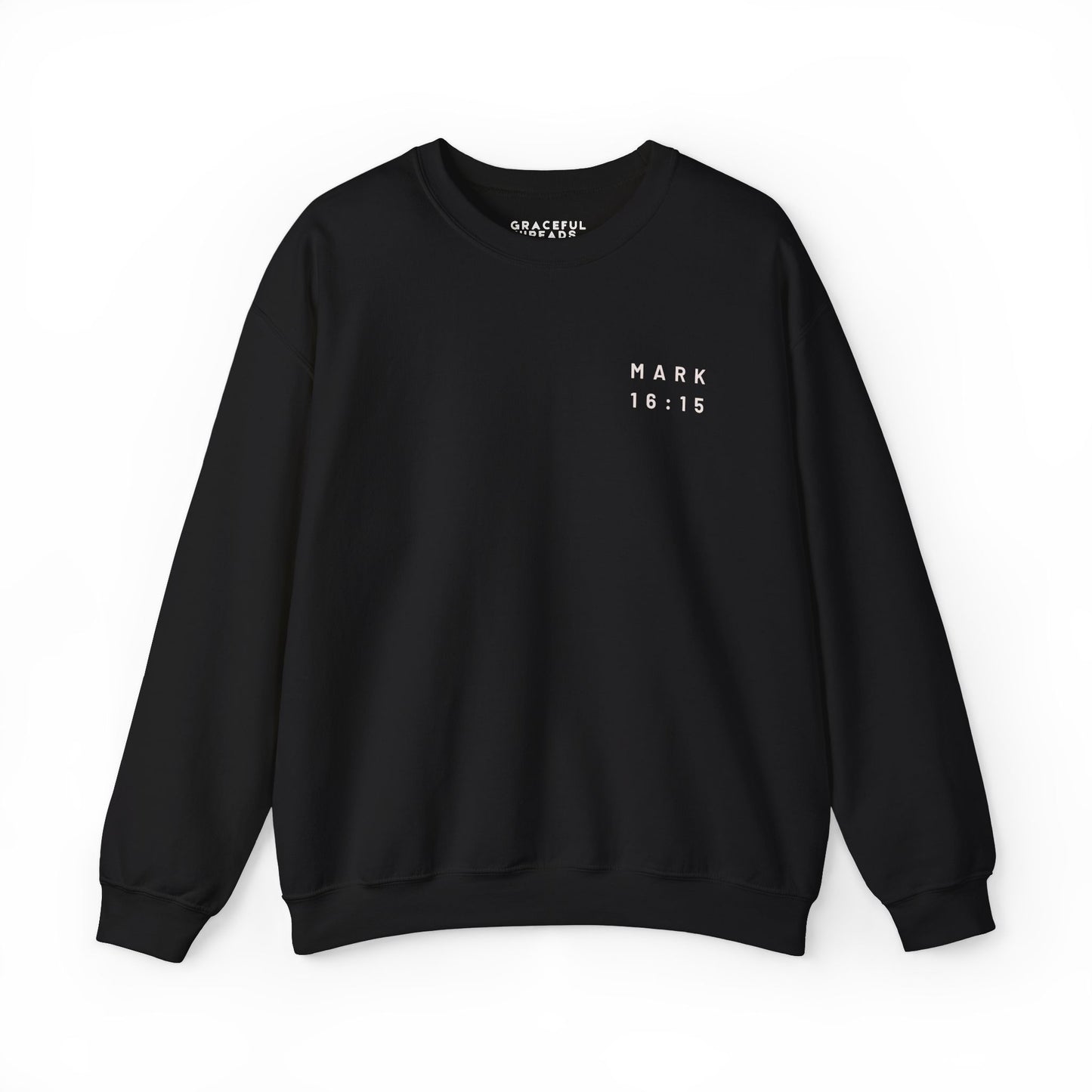 Mark 16:15 Go Into All The World And Preach The Gospel Crewneck