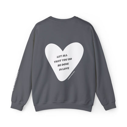 1 Corinthians 16:14 Let All That You Do Be Done in Love Crewneck Sweatshirt