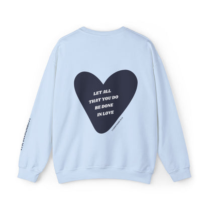 1 Corinthians 16:14 Let All That You Do Be Done in Love Crewneck Sweatshirt