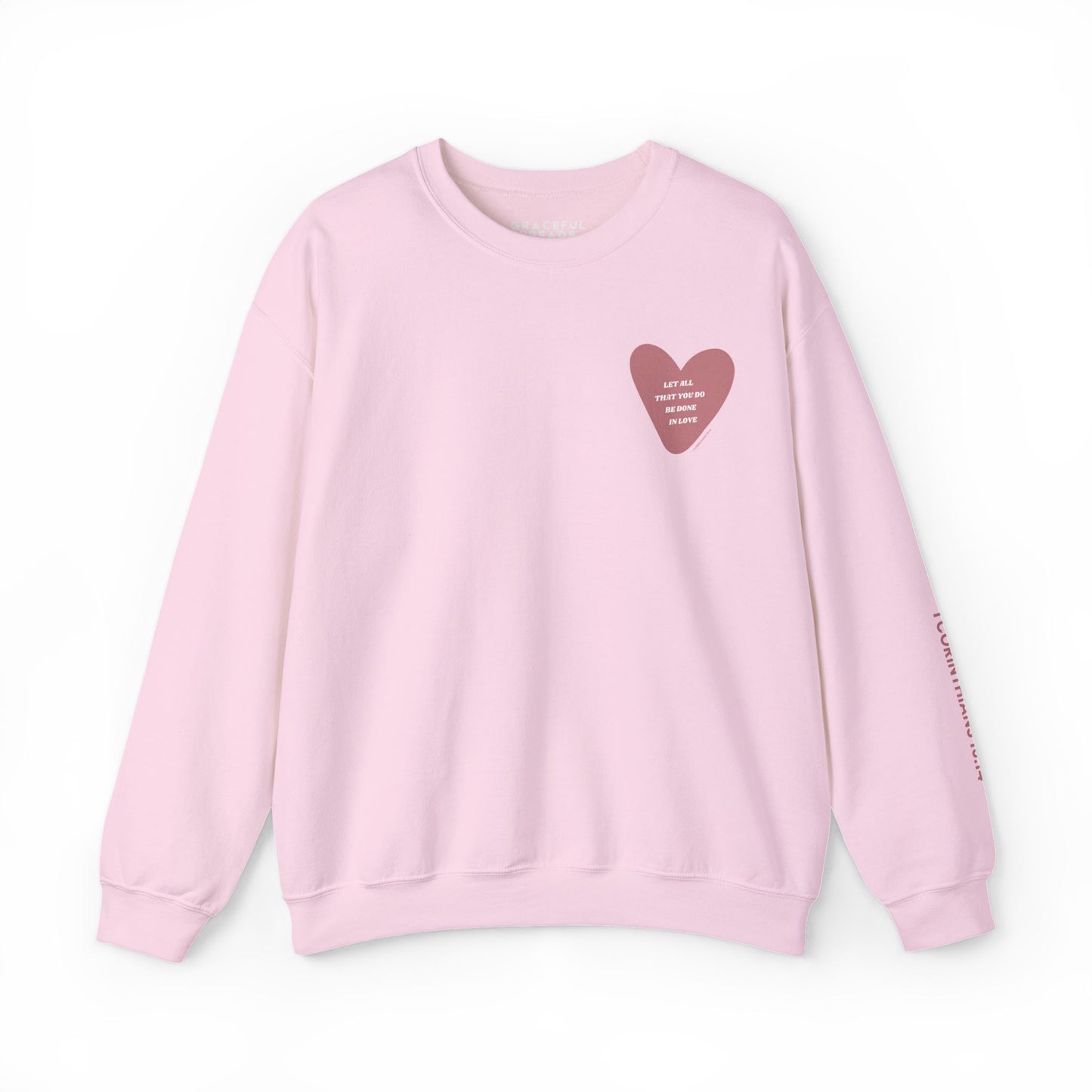1 Corinthians 16:14 Let All That You Do Be Done in Love Crewneck Sweatshirt