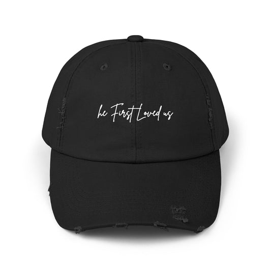 He First Loved Us 1 John 4:19 Distressed Hat [SOLD OUT – Not Restocking]