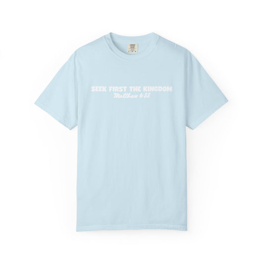 Seek First the Kingdom Matthew 6:33 Tee