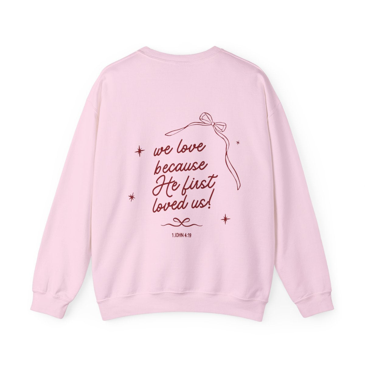 We Love Because He First Loved Us Crewneck